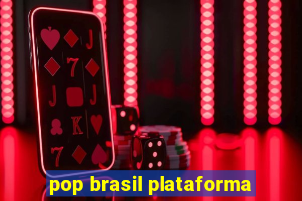 pop brasil plataforma